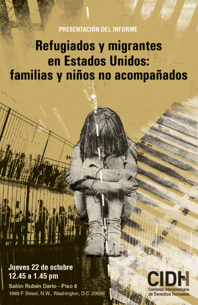 CIDH publicó informe “Refugiados y migrantes en Estados Unidos: familias y niños no acompañados”.