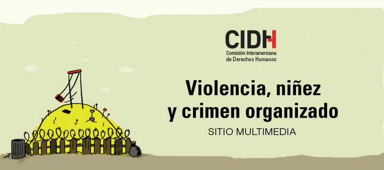 CIDH presentó informe sobre Niñez, Violencia y Crimen Organizado.