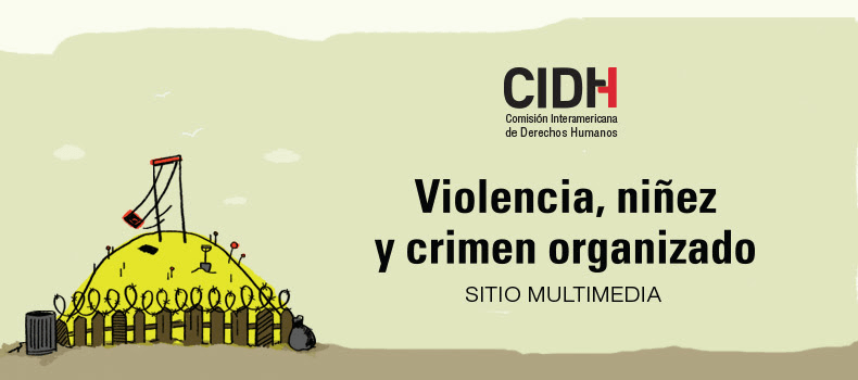 CIDH presentó informe sobre Niñez, Violencia y Crimen Organizado.