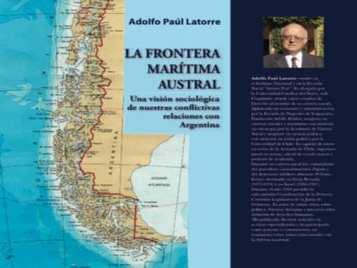 Recensión: La frontera marítima austral. Una visión sociológica de nuestras conflictivas relaciones con Argentina, por Adolfo Paúl Latorre.