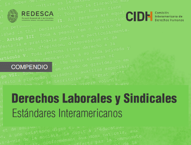 CIDH y su REDESCA publican Compendio sobre derechos laborales y sindicales.