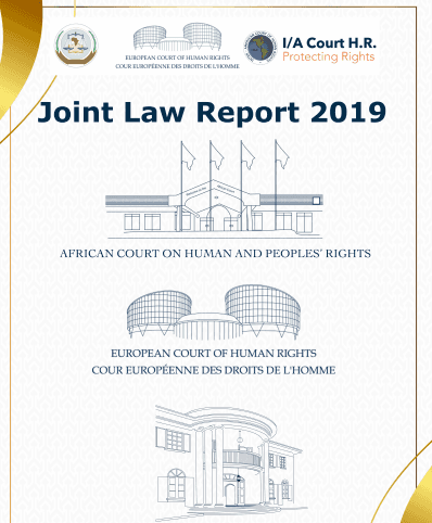 Corte Interamericana de Derechos Humanos, Corte Europea de Derechos Humanos y la Corte Africana de Derechos Humanos y de los Pueblos, publican el primer Reporte Conjunto sobre su Jurisprudencia 2019.