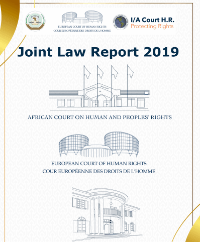 Corte Interamericana de Derechos Humanos, Corte Europea de Derechos Humanos y la Corte Africana de Derechos Humanos y de los Pueblos, publican el primer Reporte Conjunto sobre su Jurisprudencia 2019.
