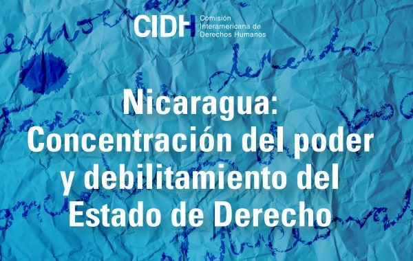 CIDH condena manipulación del derecho penal y falta de garantías en juicios a personas presas políticas en Nicaragua.