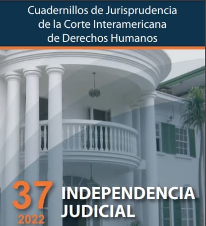 Corte Interamericana publicó un nuevo Cuadernillo de Jurisprudencia de la Corte Interamericana de Derechos Humanos, esta vez dedicado a resaltar la jurisprudencia relativa a la “Independencia Judicial”.