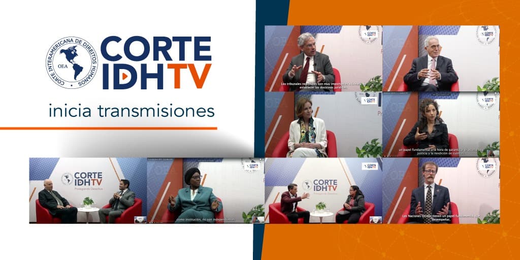 Corte IDH TV: Nueva plataforma audiovisual que acerca la justicia a América Latina.