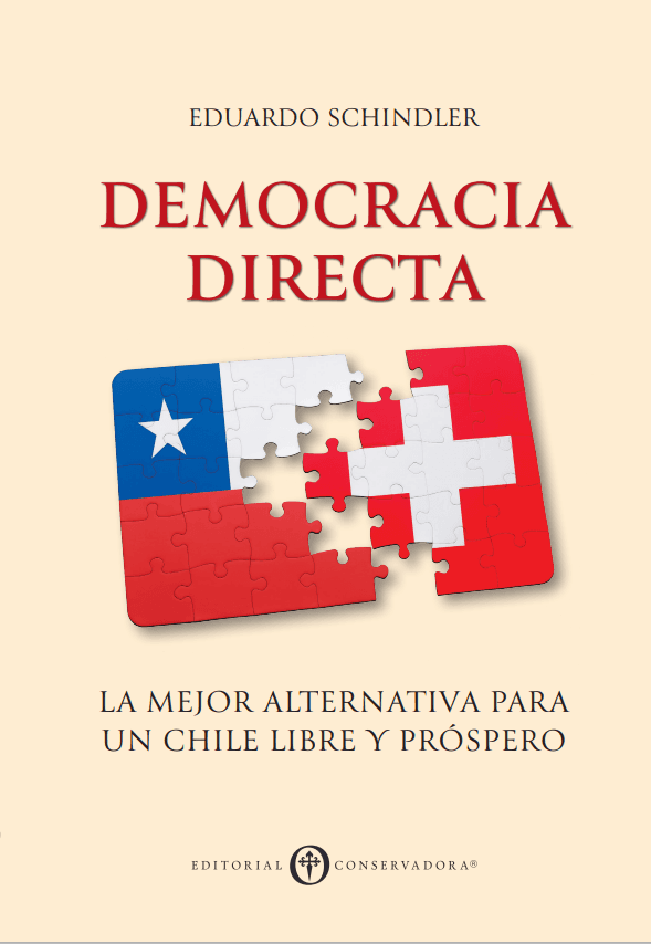 Sobre el libro de Eduardo Schindler titulado «Democracia Directa. La mejor alternativa para un Chile libre y próspero».
