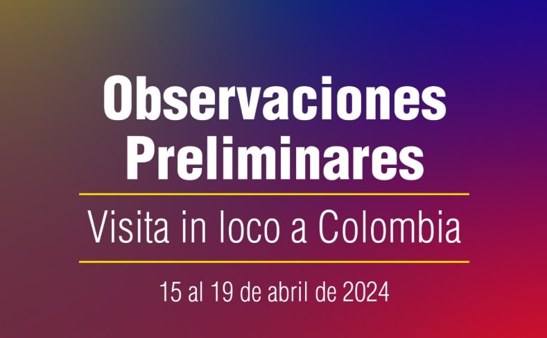 CIDH presenta observaciones preliminares de la visita in loco a Colombia.