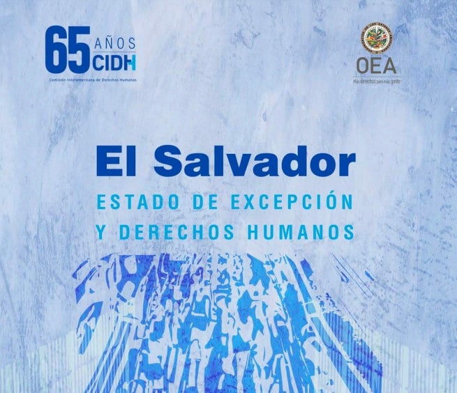 CIDH publica informe sobre Estado de excepción y derechos humanos en El Salvador.